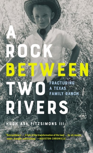 Cover for Fitzsimons, Hugh Asa, III · A Rock between Two Rivers: The Fracturing of a Texas Family Ranch (Paperback Book) (2023)