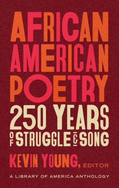 Cover for Kevin Young · African American Poetry: : 250 Years of Struggle &amp; Song: A Library of America Anthology (Gebundenes Buch) (2020)