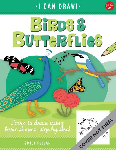 Cover for Emily Fellah · Birds &amp; Butterflies: Learn to draw using basic shapes--step by step! - I Can Draw (Paperback Book) (2023)