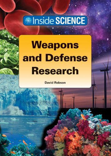 Weapons and Defense Research (Inside Science) - David Robson - Bøger - Referencepoint Press - 9781601524669 - 31. august 2013