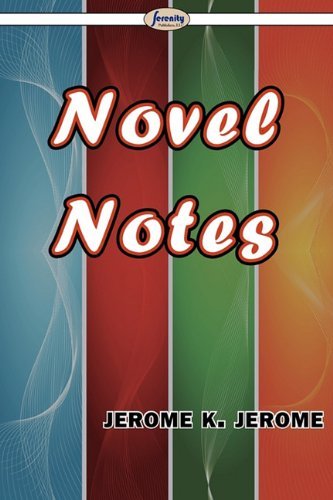 Novel Notes - Jerome K. Jerome - Livros - Serenity Publishers, LLC - 9781604507669 - 28 de dezembro de 2009