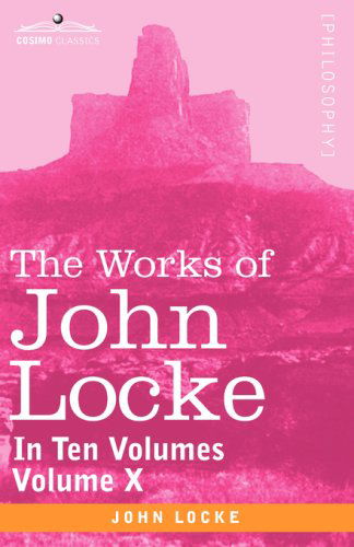 Cover for John Locke · The Works of John Locke, in Ten Volumes - Vol. X (Paperback Book) (2008)