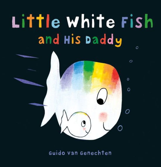 Little White Fish and His Daddy - Little White Fish - Guido Genechten - Books - Clavis Publishing - 9781605373669 - June 21, 2018