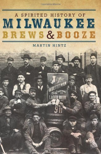 Cover for Martin Hintz · A Spirited History of Milwaukee Brews and Booze (Pocketbok) (2011)