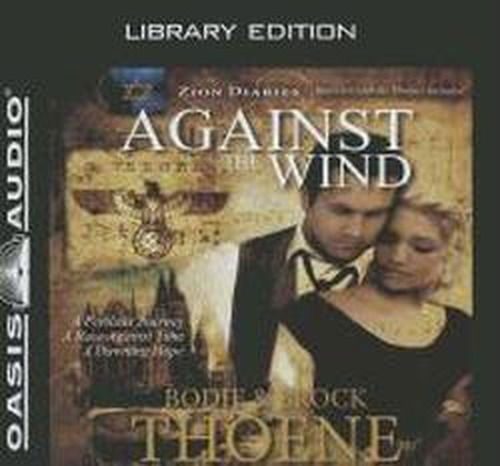 Cover for Bodie Thoene · Against the Wind (Library Edition) (Zion Diaries) (Hörbuch (CD)) [Library, Library Unabridged edition] (2011)