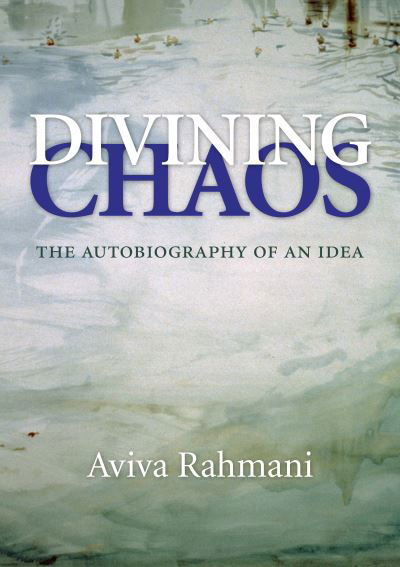 Cover for Aviva Rahmani · Divining Chaos: The Autobiography of an Idea (Paperback Book) (2022)