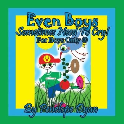 Cover for Penelope Dyan · Even Boys Sometimes Need To Cry! For Boys Only (R) (Pocketbok) (2021)