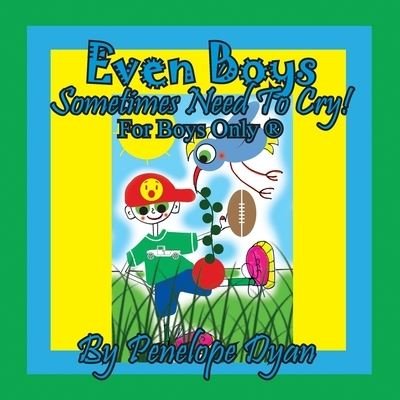 Cover for Penelope Dyan · Even Boys Sometimes Need To Cry! For Boys Only (R) (Paperback Book) (2021)