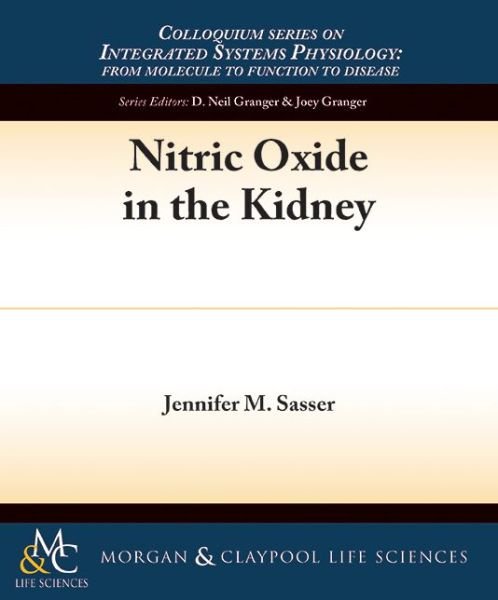Cover for Jennifer M. Sasser · Nitric Oxide in the Kidney - Colloquium Series on Integrated Systems Physiology: From Molecule to Function (Paperback Book) (2015)