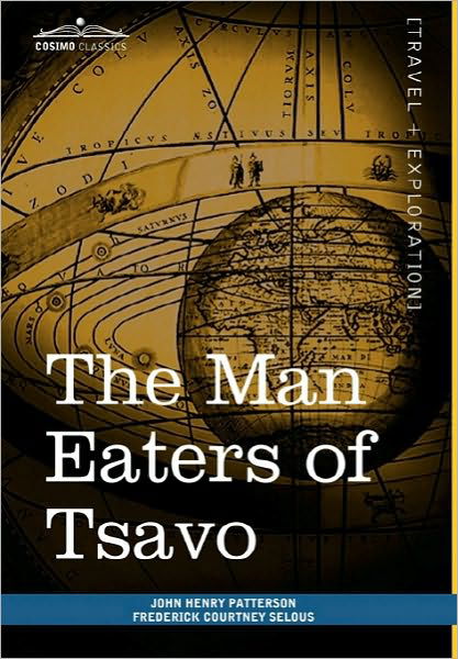 The Man Eaters of Tsavo: And Other East African Adventures - John Henry Patterson - Livros - Cosimo Classics - 9781616403669 - 1 de setembro de 2010