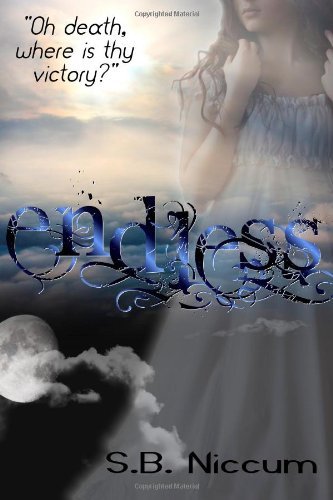 Cover for S B Niccum · Endless: &quot;Oh Death, Where is Thy Victory?&quot; (Veiled Series) (Volume 3) (Paperback Book) (2014)