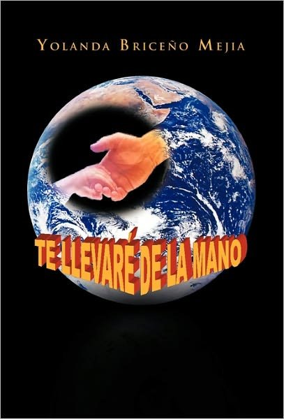 Cover for Yolanda Brice Mejia · Te Llevar De La Mano (Innbunden bok) [Spanish edition] (2011)