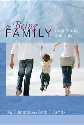 On Being Family: a Social Theology of the Family - Ray S. Anderson - Books - Wipf & Stock Pub - 9781620321669 - April 4, 2012