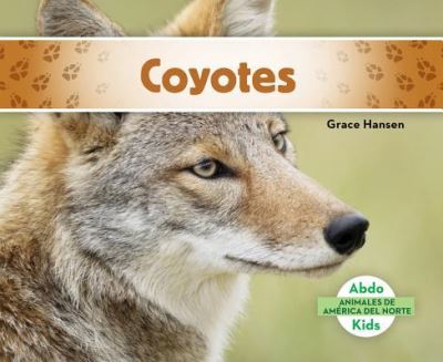 Cover for Grace Hansen · Coyotes (Book) (2016)