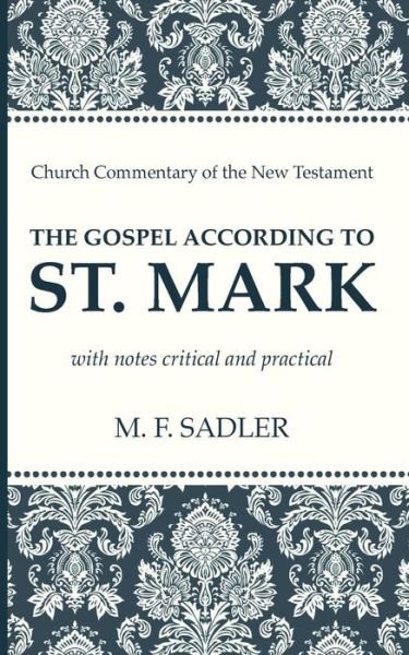 Cover for M F Sadler · The Gospel According to St. Mark - Church Commentary of the New Testament (Paperback Book) (2014)