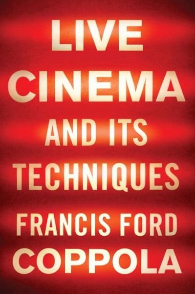 Cover for Francis Ford Coppola · Live Cinema and Its Techniques (Innbunden bok) (2017)
