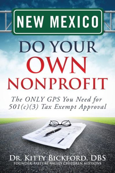 Cover for Dr. Kitty Bickford · New Mexico Do Your Own Nonprofit: the Only Gps You Need for 501c3 Tax Exempt Approval (Volume 31) (Paperback Book) (2014)