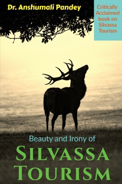 Cover for Anshumali Pandey · Beauty and Irony of Silvassa Tourism (Paperback Book) (2020)
