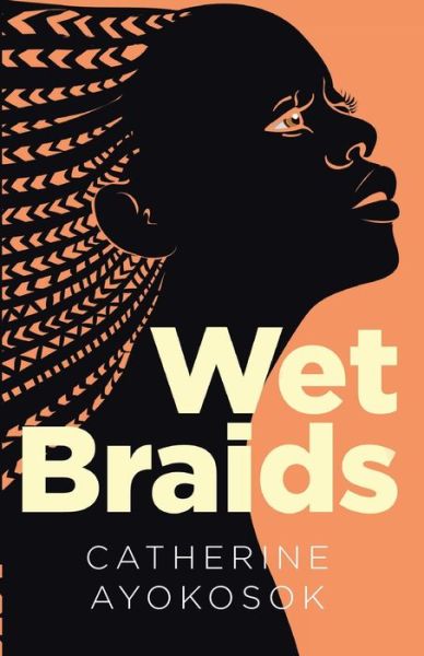 Cover for Catherine Ayokosok · Wet Braids (Paperback Book) (2020)