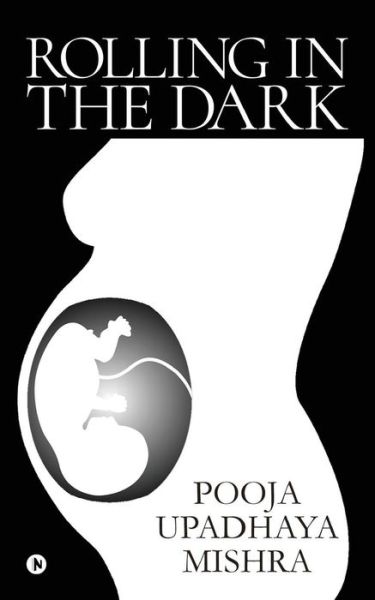 Cover for Pooja Upadhaya Mishra · Rolling in the Dark (Paperback Book) (2018)