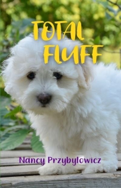 Total Fluff - Nancy Przybylowicz - Books - ROSEDOG BOOKS - 9781646103669 - March 10, 2020