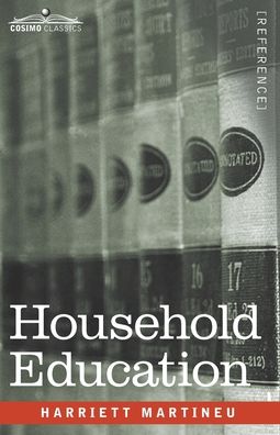 Household Education - Harriet Martineau - Książki - Cosimo Classics - 9781646794669 - 13 grudnia 1901