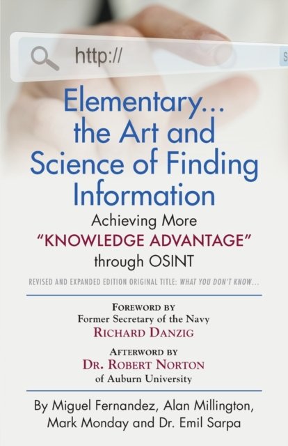 Cover for Miguel Fernandez · Elementary... the Art and Science of Finding Information: Achieving More Knowledge Advantage through OSINT - Revised and Expanded Edition (Paperback Bog) (2019)
