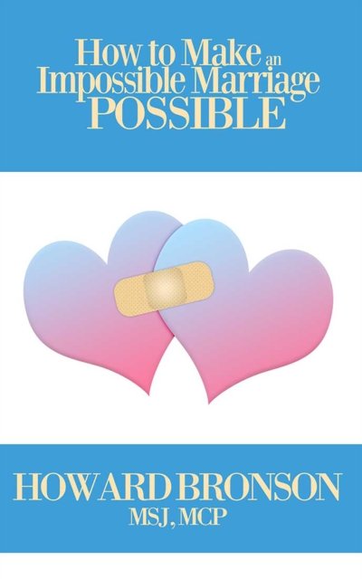 Cover for Howard Bronson · How To Make An Impossible Marriage Possible (Paperback Book) (2021)