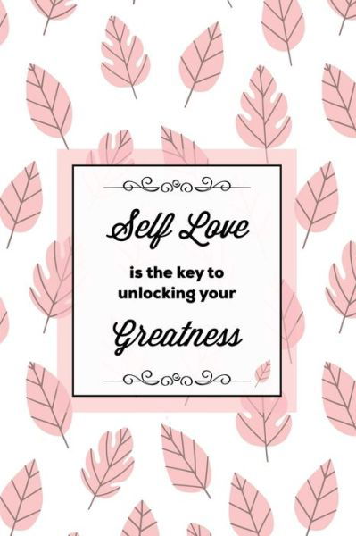 Self Love Is The Key To Unlocking Your Greatness, Depression Journal: Every Day Prompts For Writing, Mental Health, Bipolar, Anxiety & Panic, Mood Disorder, Self Care, Track & Write Daily Thoughts, Life Book, Gift, Notebook, Diary - Amy Newton - Böcker - Amy Newton - 9781649441669 - 16 juli 2020