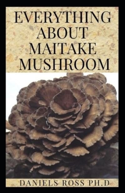 Cover for Daniels Ross Ph D · Everything about Maitake Mushroom (Pocketbok) (2019)