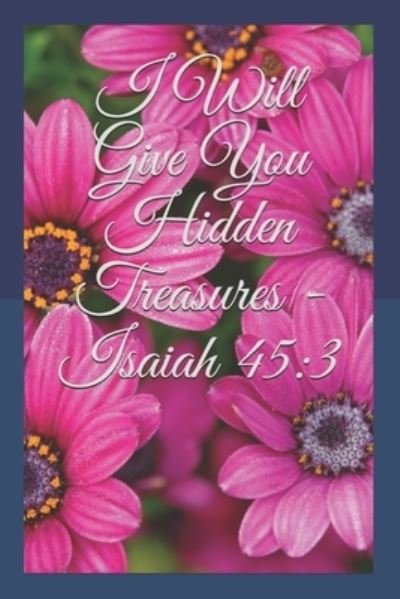 Cover for T Williams · I Will Give You Hidden Treasures - Isaiah 45 (Paperback Book) (2019)