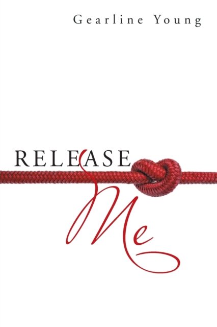 Release Me - Gearline Young - Books - XLIBRIS US - 9781664192669 - August 30, 2021