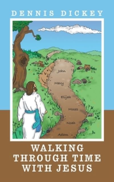 Cover for Dennis Dickey · Walking Through Time with Jesus (Bog) (2023)