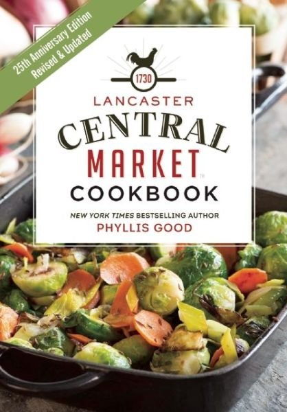 Cover for Phyllis Good · Lancaster Central Market Cookbook: 25th Anniversary Edition (Pocketbok) (2015)