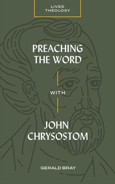 Cover for Gerald Bray · Preaching the Word with John Chrysostom (Paperback Book) (2020)