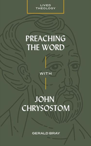 Cover for Gerald Bray · Preaching the Word with John Chrysostom (Pocketbok) (2020)