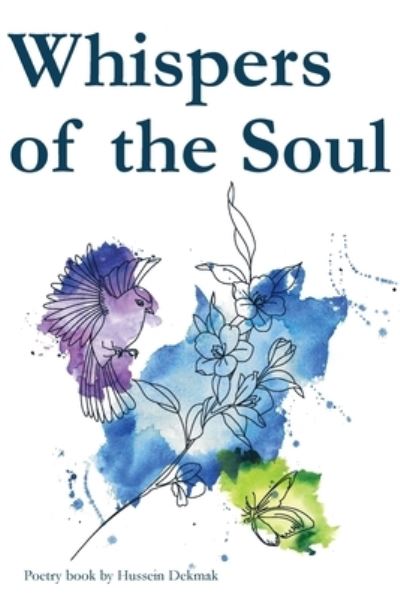 Whispers of the Soul - Hussein Dekmak - Books - Primedia eLaunch LLC - 9781685643669 - April 1, 2022