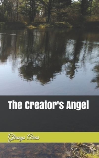 Cover for Glennys Arias · The Creator's Angel (Paperback Book) (2020)