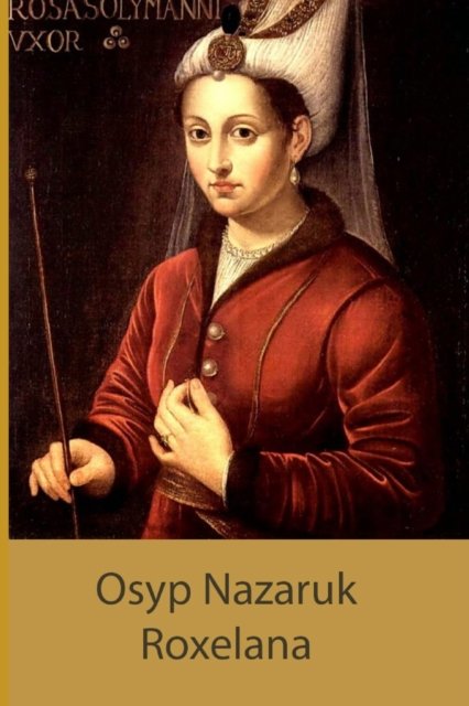 Cover for Osyp Nazaruk · Roxelana (Paperback Book) (2019)