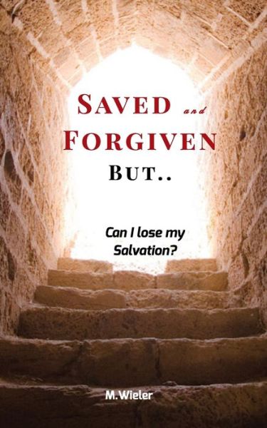 Cover for M Wieler · Saved and Forgiven, But.. (Paperback Book) (2020)