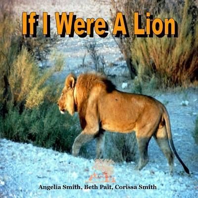Cover for Angelia Smith · If I Were a Lion (Paperback Book) (2018)