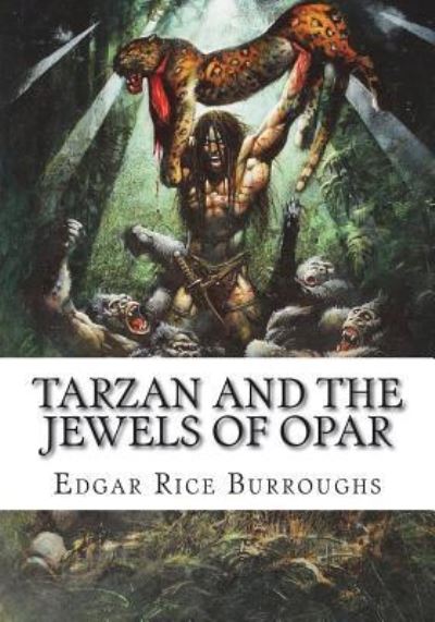 Tarzan and the Jewels of Opar - Edgar Rice Burroughs - Książki - Createspace Independent Publishing Platf - 9781723480669 - 23 lipca 2018