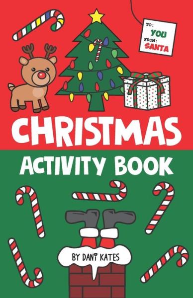 Christmas Activity Book - Dani Kates - Książki - Independently Published - 9781728993669 - 19 października 2018