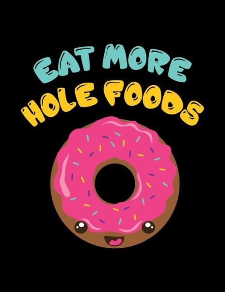 Cover for Acadelle Publishing · Eat More Hole Foods (Pocketbok) (2018)