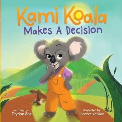 Cover for Teydon Rae · Kami Koala Makes a Decision (Bok) (2022)