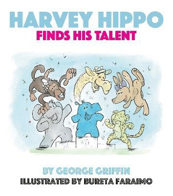 Cover for George Griffin · Harvey Hippo Finds His Talent (Pocketbok) (2023)