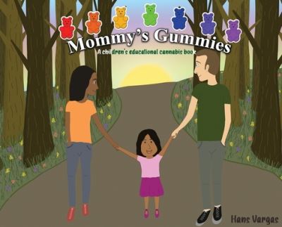 Cover for Hans Vargas · Mommy's Gummies: A children's educational cannabis book (Hardcover Book) (2021)