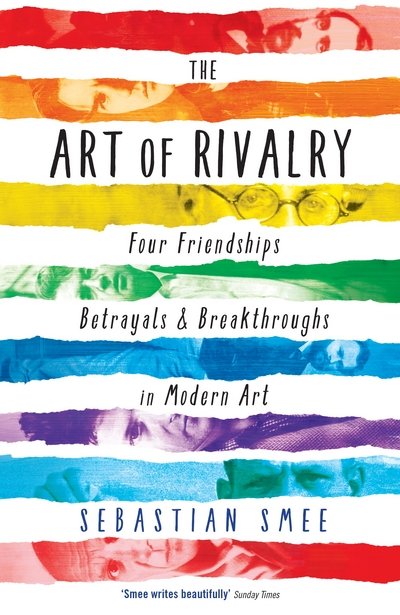 Cover for Sebastian Smee · The Art of Rivalry: Four Friendships, Betrayals, and Breakthroughs in Modern Art (Taschenbuch) [Main edition] (2017)