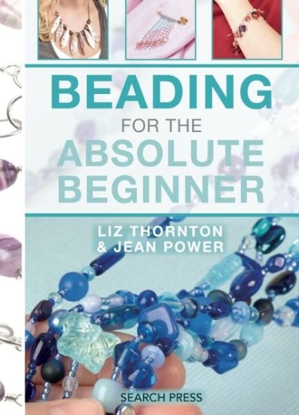 Cover for Jean Power · Beading for the Absolute Beginner - Absolute Beginner Craft (Spiral Book) (2016)