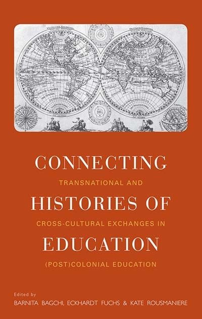 Connecting Histories of Education: Transnational and Cross-Cultural Exchanges in (Post)Colonial Education - Barnita Bagchi - Bøger - Berghahn Books - 9781782382669 - 1. marts 2014